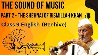 Class 9 The sound of music Part-2 The shehnai of Bismillah khan complete explanation..