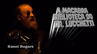 Kenni Rogers interpreta o Dr. Zola em "A Macabra Biblioteca do Dr. Lucchetti" pela cia Vigor Mortis.