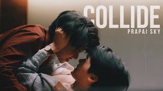 Prapai x Sky || "when you put your body on mine and collide". [08x14]