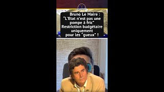 BRUNO LE MAIRE : "L'ÉTAT N'EST PAS UNE POMPE À FRIC! RESTRICTION BUDGÉTAIRE UNIQUEMENT PR LES GUEUX!