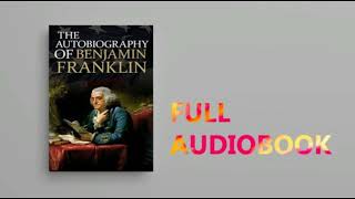 The Autobiography of Benjamin Franklin By Benjamin Franklin | Full Audiobook