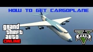 How To Get CargoPlane In GTA V Online