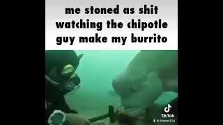 Me stoned as shit watching the chipotle guy make my burrito