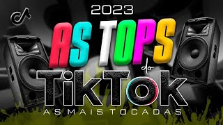 TOPS DO TIKTOK 2023 1 🎶 HITS TIKTOK 2023  🎶 AS MAIS TOCADAS DO TIKTOK FUNK E PISEIRO 2023