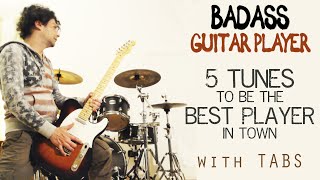 How to play like a BADASS GUITAR PLAYER with 5 AMAZING TUNES! with TABS on VIDEO