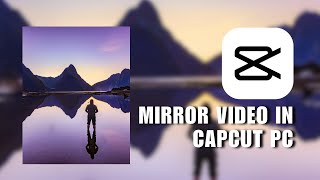 👍 EASY: How To Mirror Video In Capcut PC | Full How To