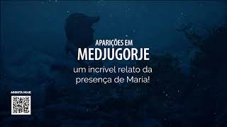 APARIÇÕES EM MEDJUGORJE | UM INCRÍVEL RELATO DA PRESENÇA DE MARIA