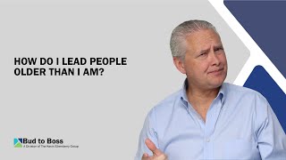 How Do I Lead People Older Than I Am?