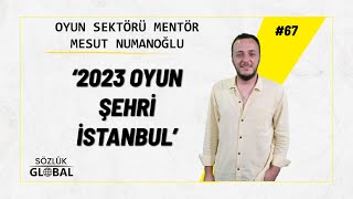 TÜRKİYE VE DÜNYA OYUN SEKTÖRÜ NE DURUMDA?  'Oyun Sektörü Mentör' Mesut NUMANOĞLU | (#İşinincisi) #67