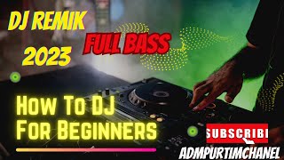 DJ REMIX 2023 FULL BASS ENAK DI DENGAR#djsong #djviral