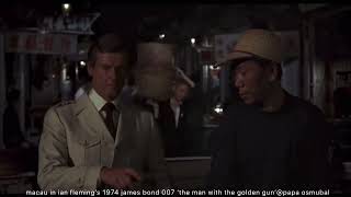 macau in ian fleming’s 1974 james bond 007 ‘the man with the golden gun’, roger moore@papa osmubal