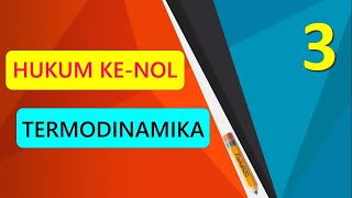 3. Hukum Ke Nol Termodinamika - Fisika N20 - Pendidikan Fisika Unindra