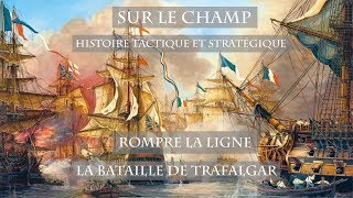 Rompre la ligne : La Bataille de Trafalgar (1805)