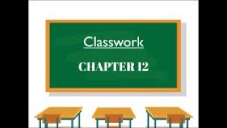 Chapter 12 Classwork