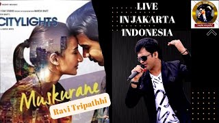 Muskurane Ki Wajah Tum Ho | मुस्कुराने की वजह |Arijit Singh |live in jakarta | Ravi tripathi