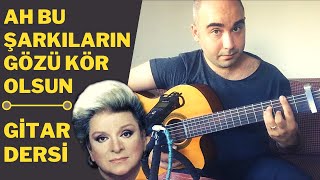 Ah Bu Şarkıların Gözü Kör Olsun (Gitar Dersi) - Akor Ritim Tab