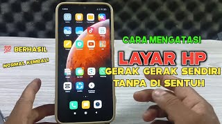 Cara mengatasi layar hp gerak sendiri