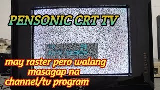 MAY RASTER PERO WALANG CHANNEL O TV PROGRAM NA MASAGAP/PENSONIC CRT TV