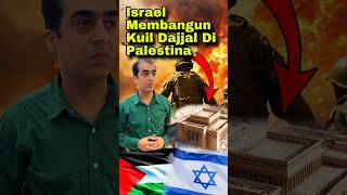 Israel Membangun Kuil Dajjal Di Palestina | Part 1