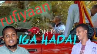 DONI B  'IGA HADAL, rufiyaanimo hees buuqeda wadato