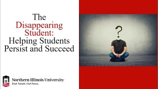 The Disappearing Student Helping Students Persist and Succeed