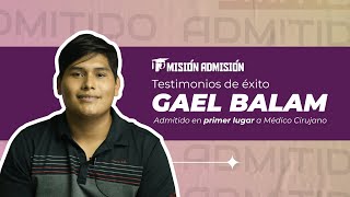 Gael Balam Admitido en primer lugar a Médico Cirujano- Misión Admisión 2023