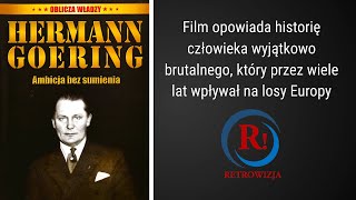 Hermann Goering - Ambicja bez sumienia. Film dokumentalny.