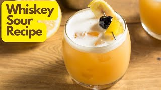 Easy Whiskey Sour Recipe | Step-by-Step Guide