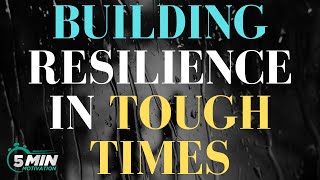 How to Build Resilience in Tough Times | Best 5 min Motivation video | resilience mindset speech