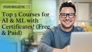 Top 5 Courses for AI & ML with Certificates! (Free & Paid)