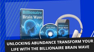 Unlocking Abundance Transform Your Life with the Billionaire Brain Wave Guide