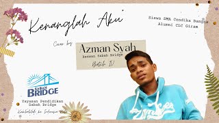 Kenanglah Aku | Cover by Azman Syah (Beswan Sabah Bridge Batch IV)