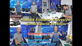 Robotik kodlama atölyesiydi şimdi siperlik üretiyor