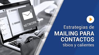 Estrategias de Mailing Para Contactos Tibios y Calientes