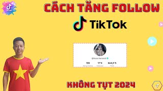 Cách Tăng Follow Tiktok Siêu Nhanh, 1 Phút Lên Luôn | CÁCH TĂNG FOLLOW TIKTOK