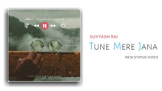 ¦ Tune Mere Jana ¦ Suyyash Rai ¦ New Status Video by Nibonuwa