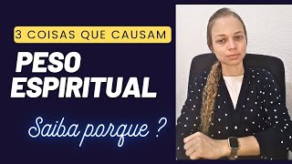 PESO ESPIRITUAL | 3 CAUSAS | AÇÕES MALIGNAS NO AMBIENTE 🛡⚔️🔥