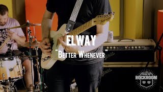 Elway -  "Better Whenever" Live! from The Rock Room