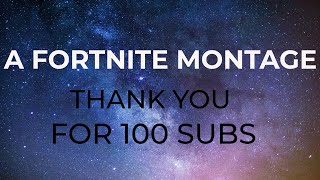 100 Subs | A Fortnite montage