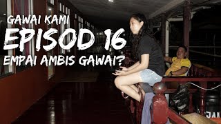 GAWAI KAMI EP16 | Empai Ambis Gawai?