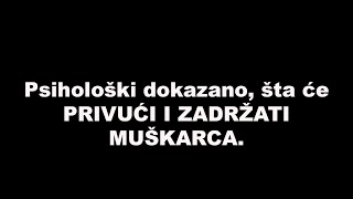 Psihološki dokazano, šta će PRIVUĆI I ZADRŽATI MUŠKARCA