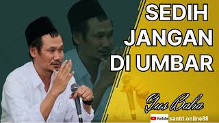 Gus Baha || sedih jangan diumbar