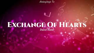 Exchange of hearts - David Slater (Lyrics)