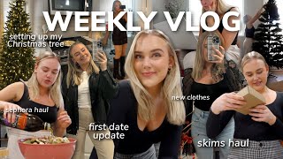 WEEKLY VLOG: setting up my christmas tree, sephora & skims haul, first date update, new clothes