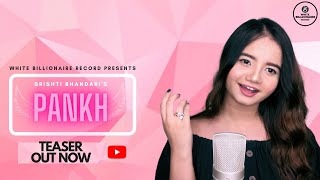 Pankh Teaser| Srishti Bhandari | Sanjeev - Ajay | WhitebillionaireRecords | New Hindi songs 2020