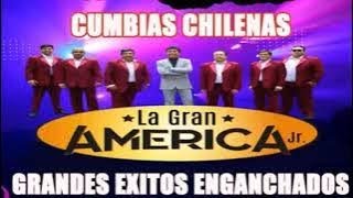 La Gran America Jr Grandes Exitos Enganchado -Cumbias Chilenas Mix 2022