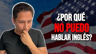 ¿Por qué no puedo HABLAR INGLÉS?