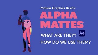 Motion Graphics Basics: Alpha Mattes in After Effects Tutorial