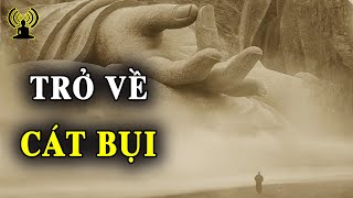 Theo thời gian thân cát bụi sẽ trở về với cát bụi.