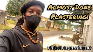 THE PLASTERING PROCESS ALMOST DONE! | PROJECT PROGRESS REPORT🇬🇦